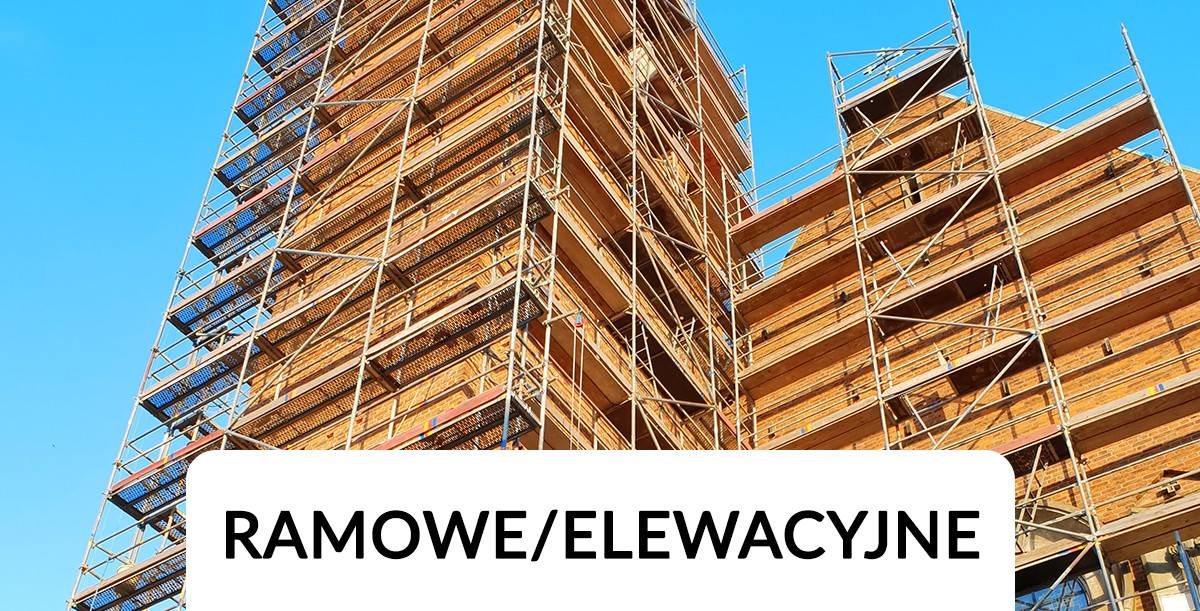 Rusztowania ramowe i elewacyjne